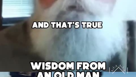 Wisdom from an old man part 5