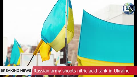 Russian army shoots nitric acid tank in Ukraine