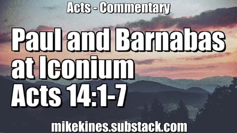 Paul and Barnabas at Iconium - Acts 14:1-7