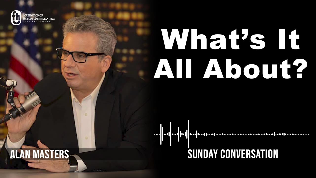 “What’s It All About?” | Sunday Conversation 3/19/2023