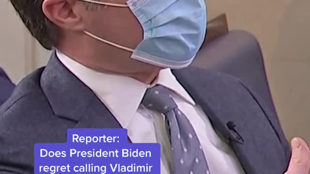 Reporter: Does President Biden regret calling Vladimir Putin a killer?