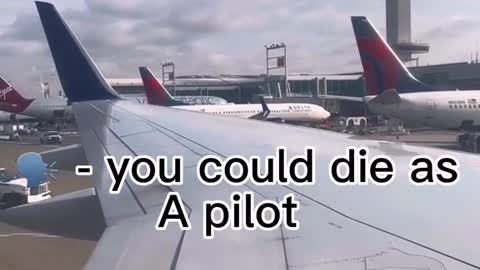 - you could die as A pilot