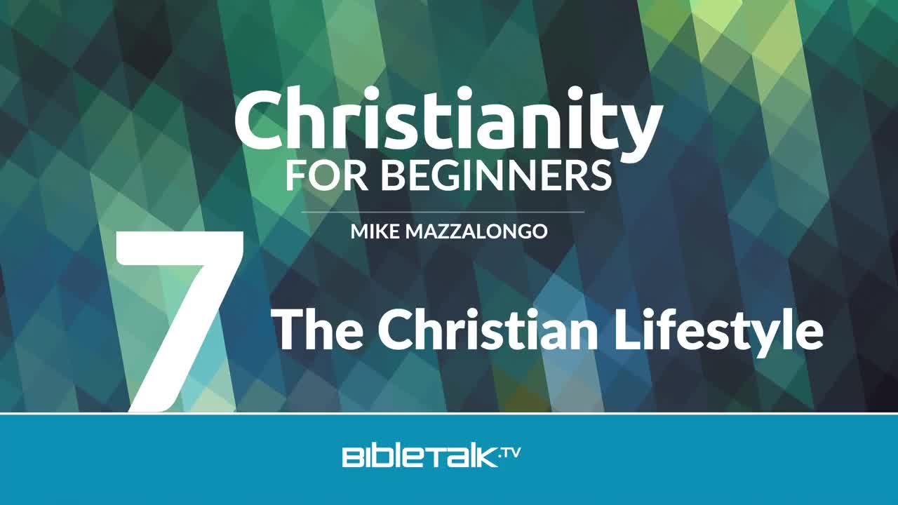 Christianity for Beginners: Belief in God (7 of 7) | Mike Mazzalongo | BibleTalk.tv