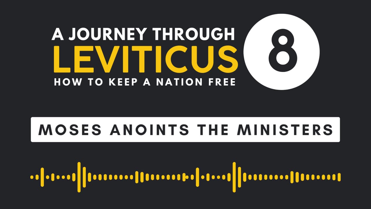 Leviticus 8: Moses Anoints the Ministers