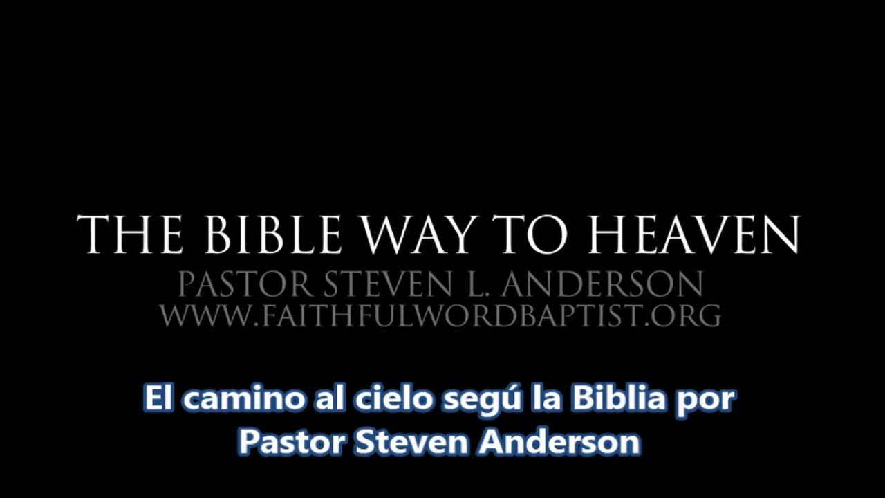 Manera Bíblica para ir al Cielo (¿cómo ser salvo?) Pastor Steven Anderson Español