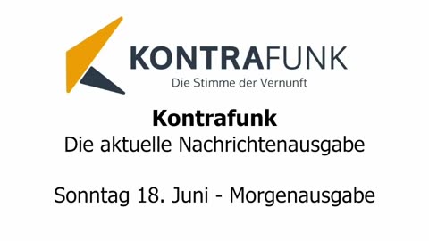 Kontrafunk - Die Aktuelle Nachrichtenausgabe - Sonntag 18.06.2023 - Morgenausgabe