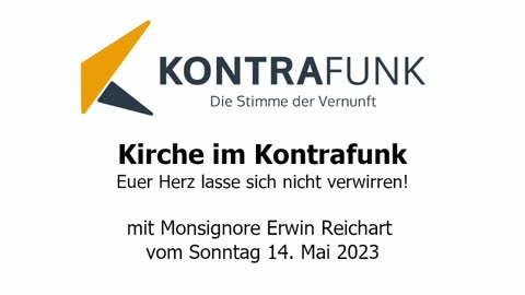 Kirche im Kontrafunk - 14.05.2023: Euer Herz lasse sich nicht verwirren!