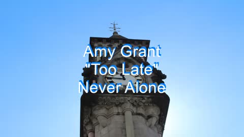 Amy Grant - Too Late #183