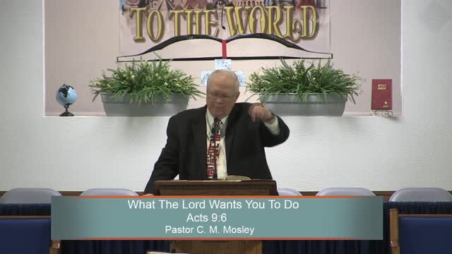 Pastor C. M. Mosley, What The Lord Wants You To Do, Acts 9:6, Sunday Evening, 2/20/2022