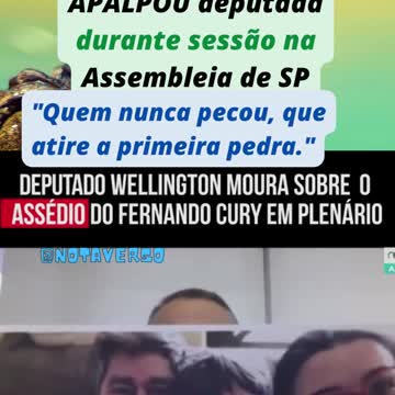 DEP. WELLINGTON MOURA cita a Bíblia e defende Dep. que apalpou deputada durante sessão na Ass de SP.
