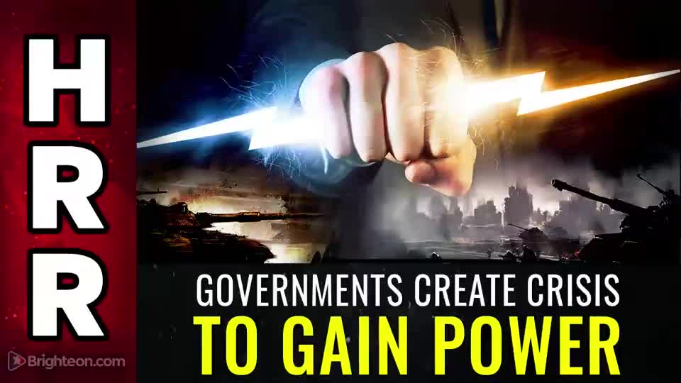Special Report - Governments create CRISIS to Gain POWER