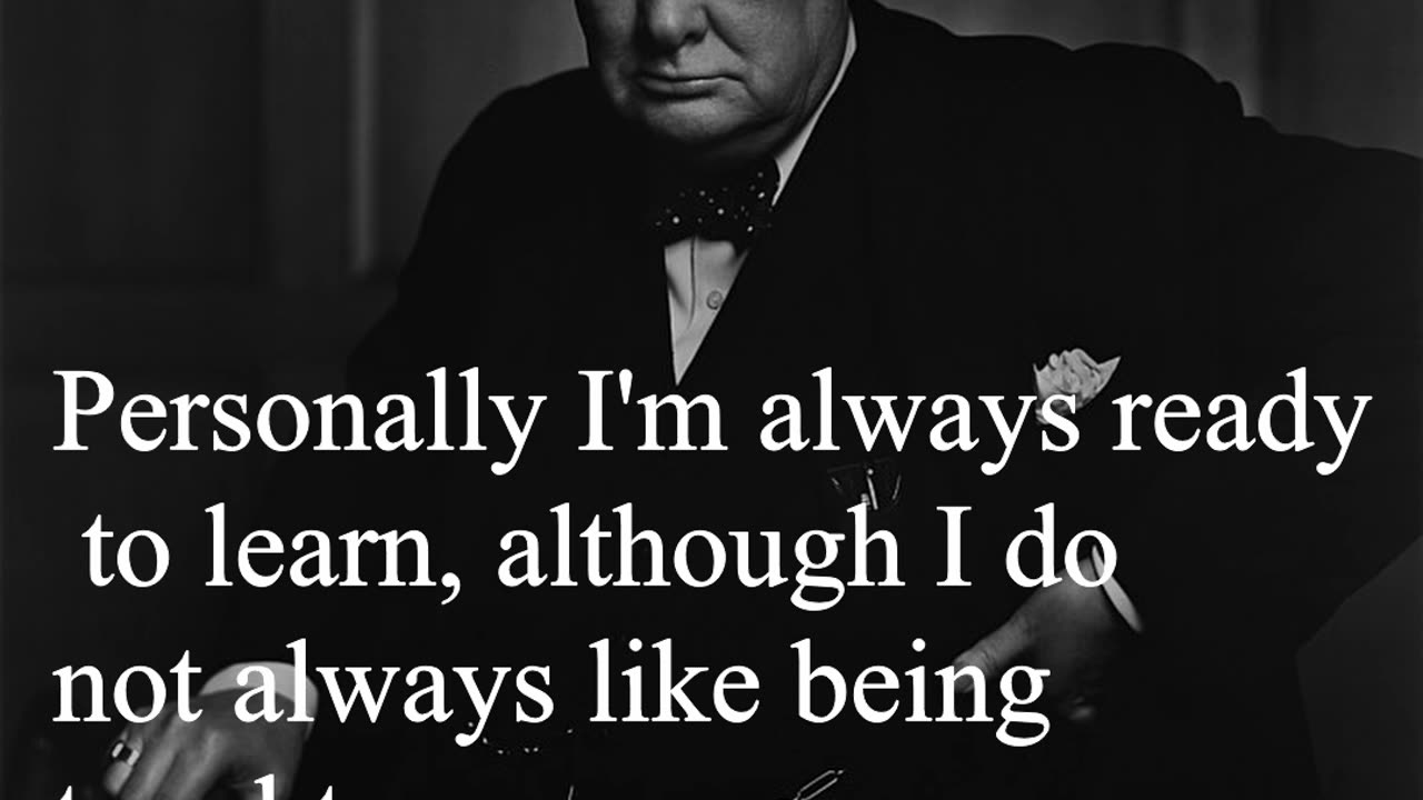 Sir Winston Churchill Quote - Personally I'm always ready to learn...