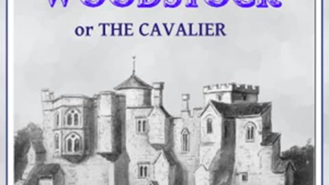 Woodstock, or, The Cavalier by Sir Walter SCOTT read by Various Part 3 of 4 - Full Audio Book