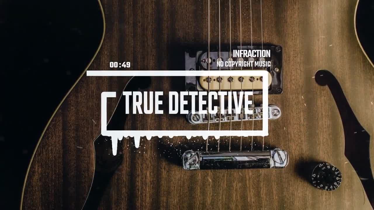 Blues Rock by Infraction [No Copyright Music] / True Detective