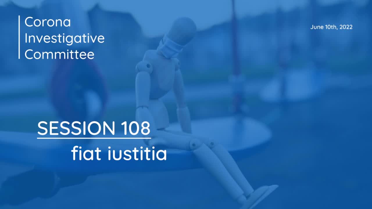 Reiner Fuellmich - CORONA INVESTIGATIVE COMMITTEE - SESSION 108: Fiat Iustitia