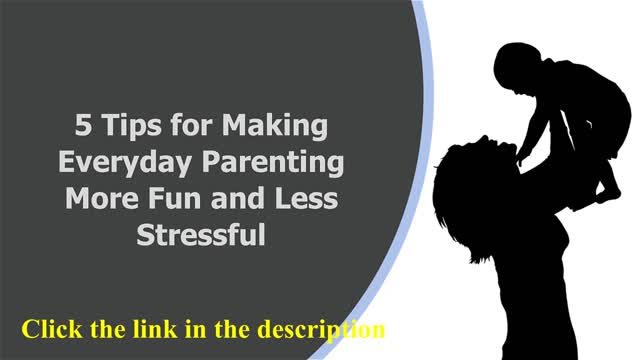 5 Tips for Making Parenting More Fun & Less Stressful