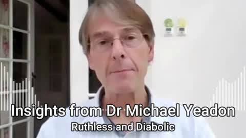 Ruthless and Diabolic | Insights from Dr Michael Yeadon