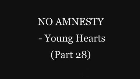 MIRROR: NO AMNESTY: YOUNG HEARTS PART 28