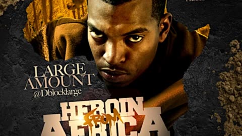 Large Amount - Heroin From Africa (Full Mixtape)
