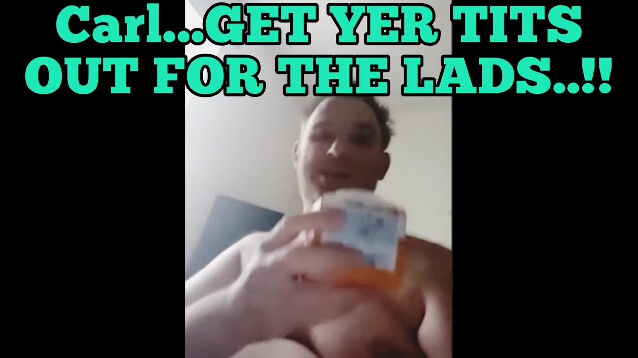 Carl gets his Tits out for the lads..!!
