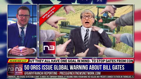 YES!!! Bill Gates BLINDSIDED After 50 Orgs Issue GLOBAL WARNING On The Danger He Poses To Planet