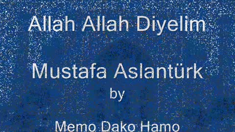 Allah Allah Diyelim - Mustafa Aslantürk