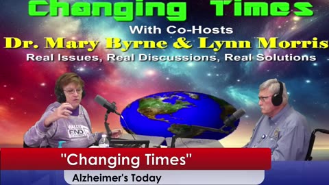 Alzheimer's Progress, "Changing Times," with Lynn Morris & Dr. Mary Byrne