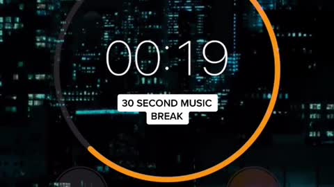 30 second music break Here - ??