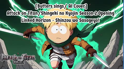 [Butters sings/AI Cover] Attack on Titan Season 2 Opening Linked Horizon - Shinzou wo Sasageyo