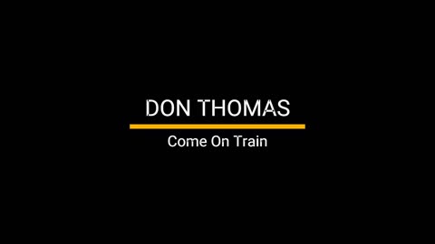 Don Thomas - Come On Train