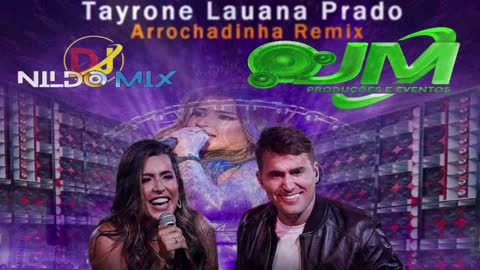 Tayrone, Lauana Prado Dj Nildo Mix Arrochadinha Remix