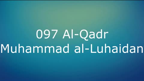 097 Al-Qadr - Muhammad al-Luhaidan