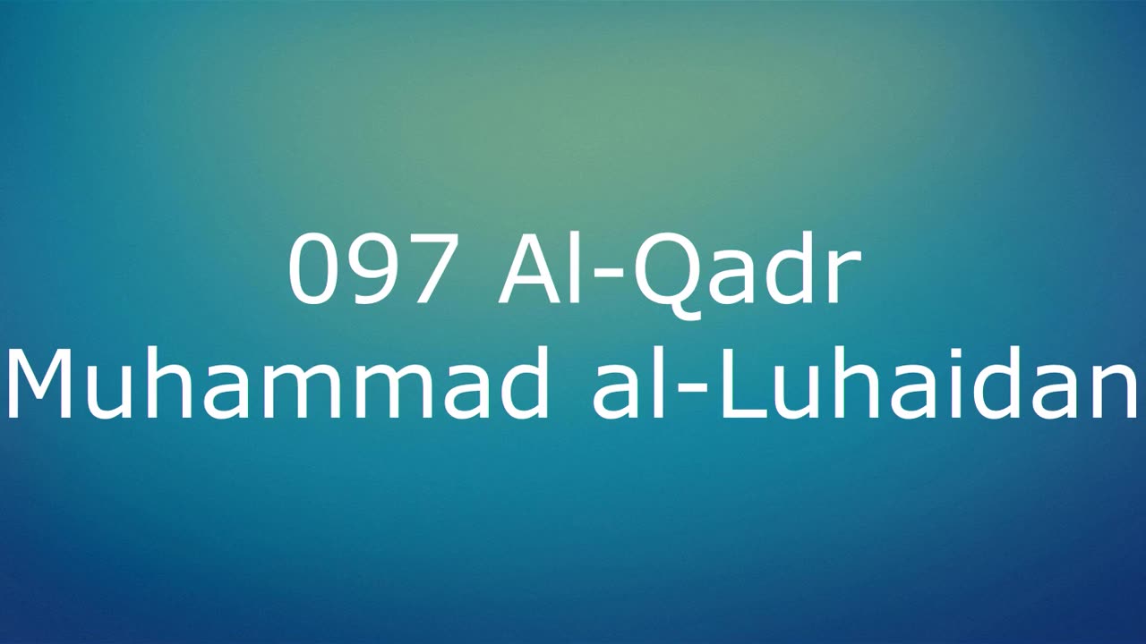 097 Al-Qadr - Muhammad al-Luhaidan