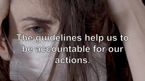 The guidelines help us to be accountable for our actions. If we do not follow the guidelines, w...