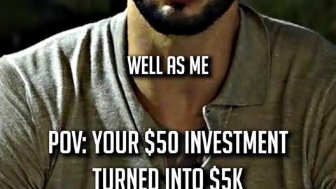 POV: YOUR $50 INVESTMENT TURNED INTO $5K
