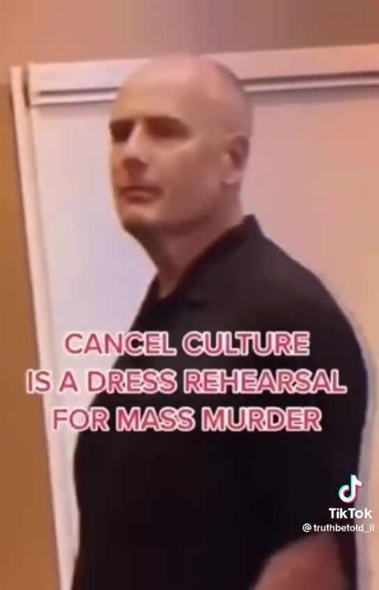 Cancel culture is dress rehearsal for mass murderer