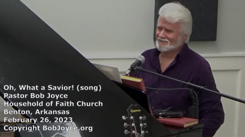 Oh, What A Savior! (song) - February 2023 - Pastor Bob Joyce - Household of Faith