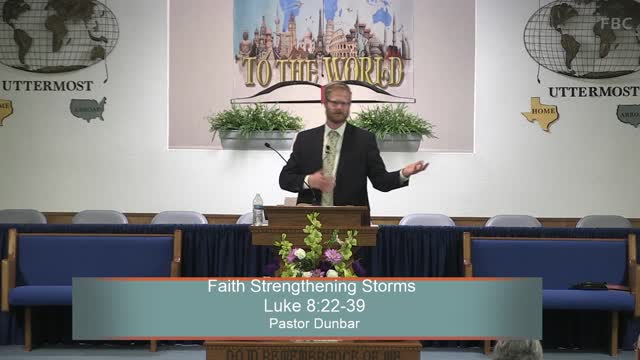 Pastor Dunbar, Faith Strengthening Storms, Luke 8:22-39, Wednesday Evening, 5/11/2022