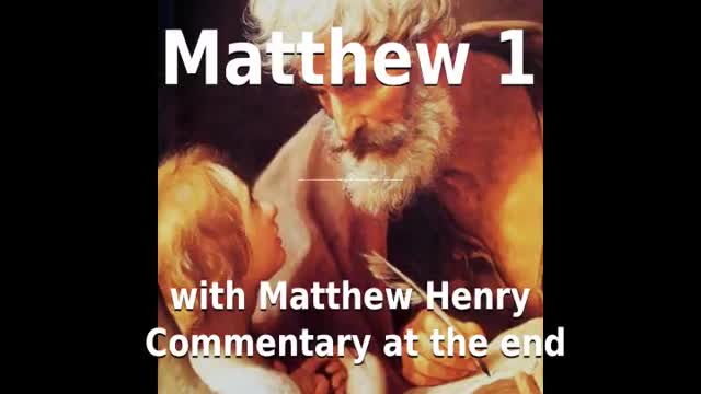 📖🕯 Holy Bible - Matthew 1 with Matthew Henry Commentary at the end.