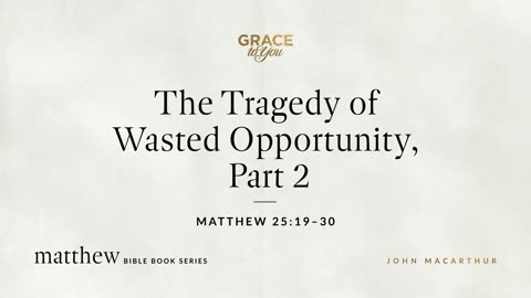 The Tragedy of Wasted Opportunity, Part 2 | Audio Only | Feat. John McArthur