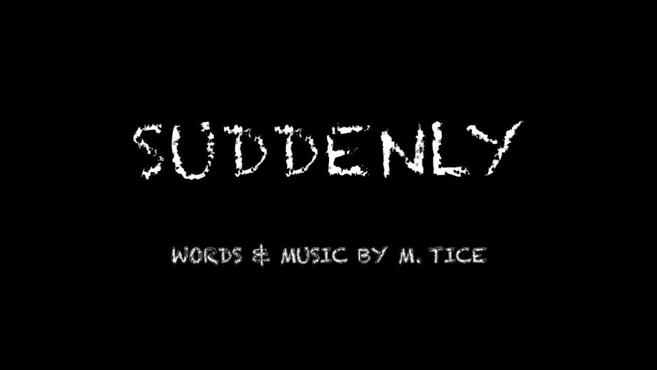 SUDDENLY