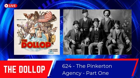 The Dollop #624 - The Pinkerton Agency - Part One