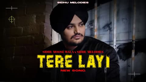 Sidhu Moose wala ( TERE LAYI )