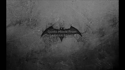 Quotes Movie From BATMAN BEGINS