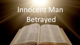 Innocent Man Betrayed