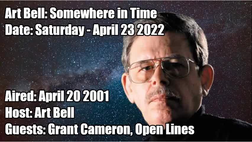 ART BELL SOMEWHERE IN TIME, 2022-04-23 REPLAY OF 2001-04-20