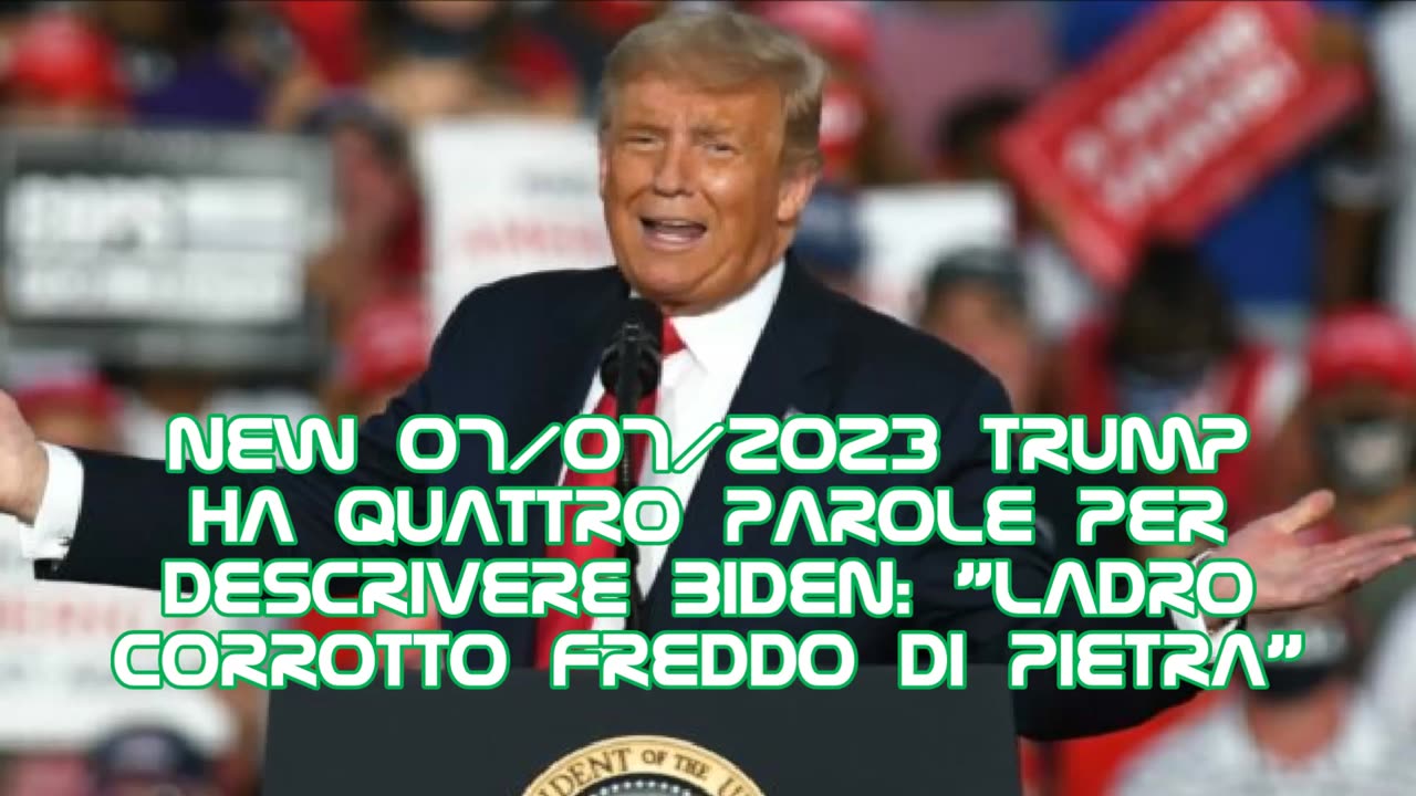 NEW 07/07/2023 TRUMP HA QUATTRO PAROLE PER DESCRIVERE BIDEN: "LADRO, CORROTTO, FREDDO, DI PIETRA".