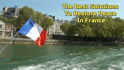 The Best Solutions To Restore Peace In France