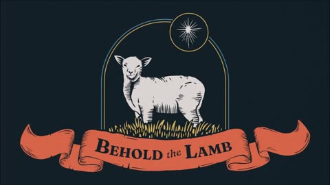 "Behold The Lamb"