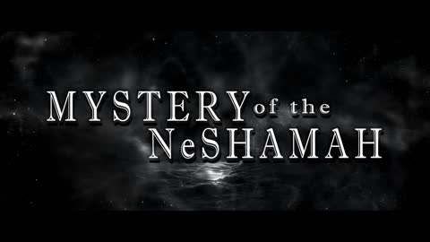 Mystery of the NeShamah